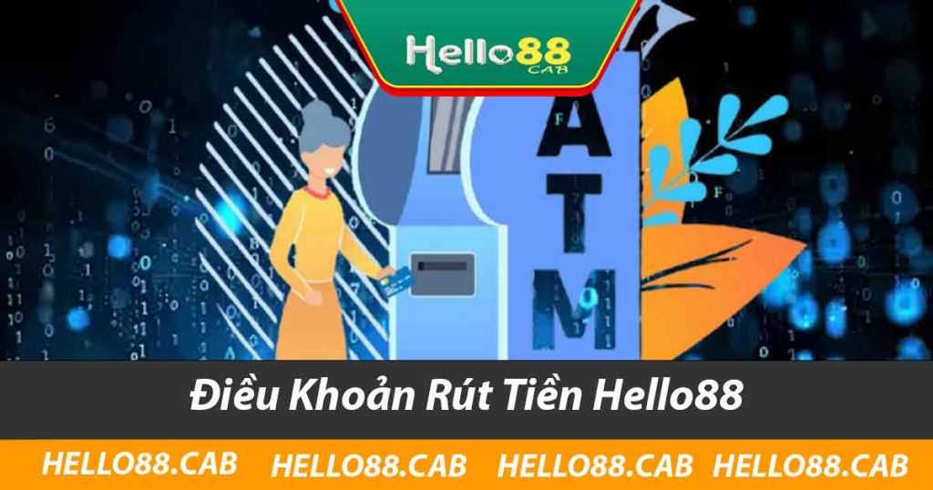 Điều Khoản Rút Tiền Hello88