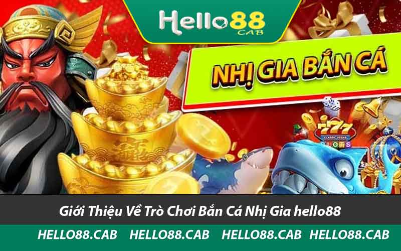 Giới Thiệu Về Trò Chơi Bắn Cá Nhị Gia hello88