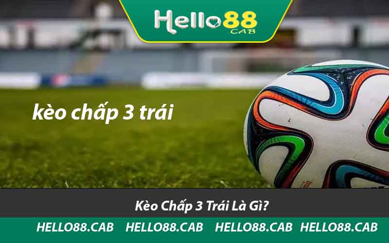 Kèo Chấp 3 Trái Là Gì?