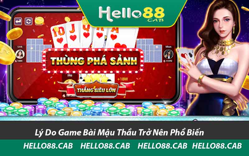 Lý Do Game Bài Mậu Thầu Trở Nên Phổ Biến