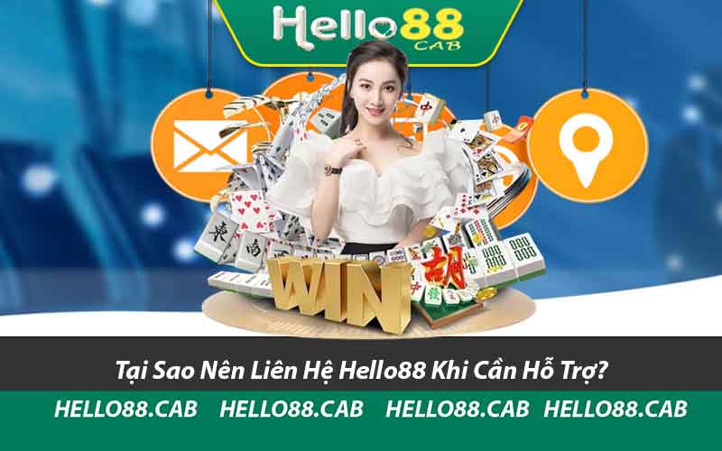 Tại Sao Nên Liên Hệ Hello88 Khi Cần Hỗ Trợ?