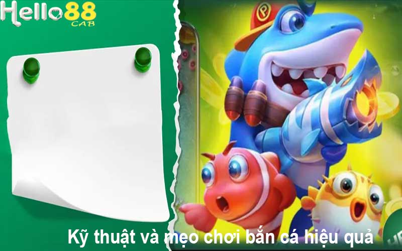 Kỹ thuật và mẹo chơi bắn cá hiệu quả